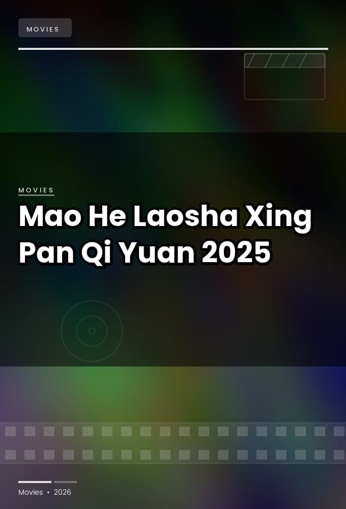 Mao He Laosha Xing Pan Qi Yuan 2025 720p WEBRip-YTSGGYTSBZ